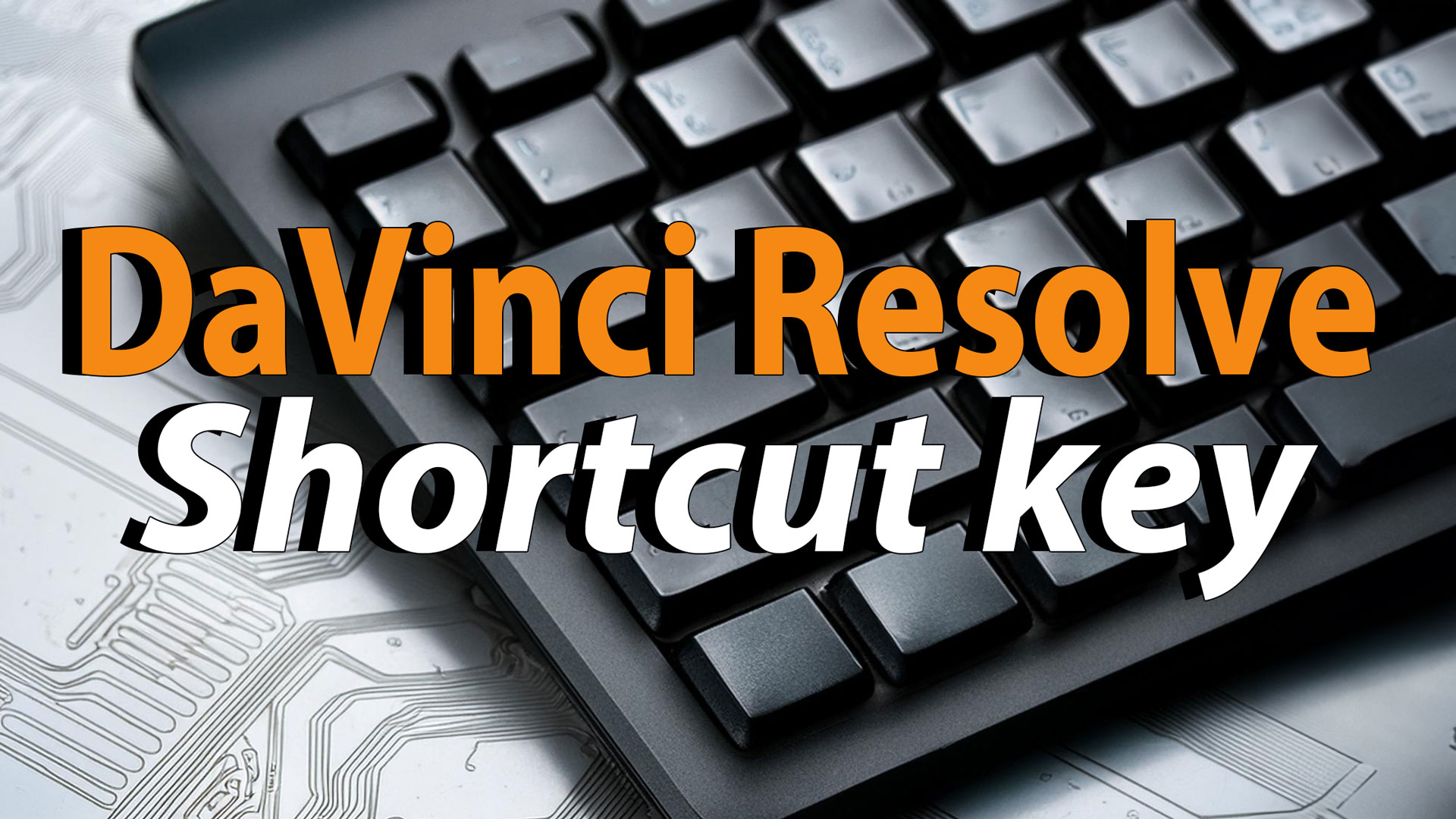 DaVinci Resolve デフォルトショートカットキー一覧：作業効率を劇的にアップ！ | SELF STYLE METHOD 036Factory